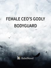 Female CEO s Godly Bodyguard