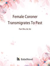 Female Coroner Transmigrates To Past
