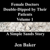 Female Doctors Double-Dipped by Their Patients 1 A Simple Sands Story