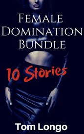 Female Domination Bundle: 10 Stories