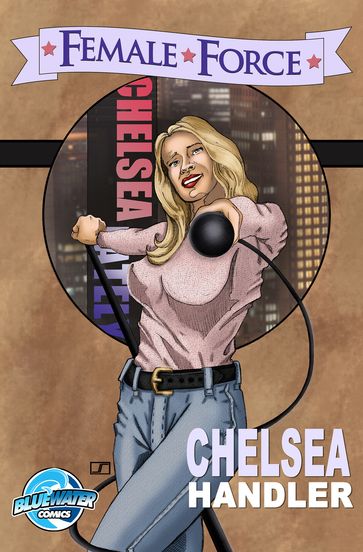 Female Force: Chelsea Handler - Melissa Seymour - Jon Stanicek
