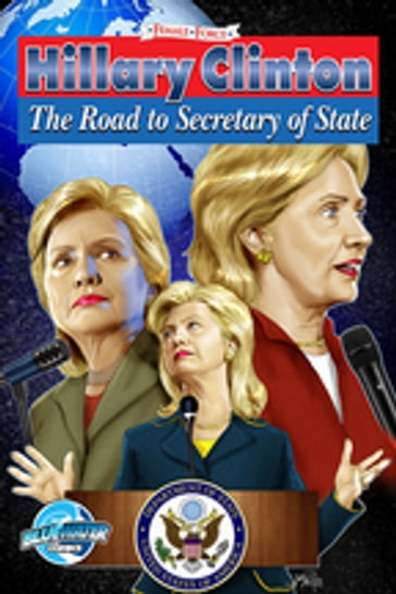 Female Force: Hillary Clinton: Road to Secretary of State - Michael L. Frizell - Ryan Howe