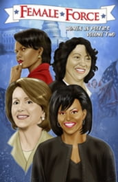 Female Force: More Women in Politics: Sonia Sotomayor, Michelle Obama, Nancy Pelosi and Condoleezza Rice