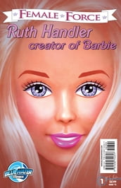 Female Force: Ruth Handler: Creator of Barbie