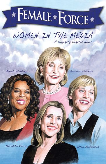 Female Force: Women in the Media: Oprah, Barbara Walters, Ellen DeGeneres & Meredith Vieira - Manuel Díaz - Sandra C. Ruckdeschel