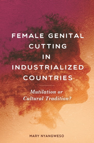 Female Genital Cutting in Industrialized Countries - Mary Nyangweso