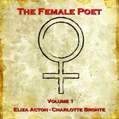 Female Poet, The: Volume 1