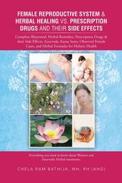 Female Reproductive System & Herbal Healing Vs. Prescription Drugs and Their Side Effects