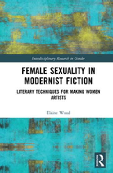Female Sexuality in Modernist Fiction - Elaine Wood