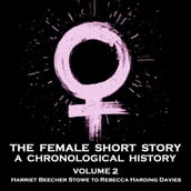 Female Short Story, The - A Chronological History - Volume 2