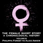 Female Short Story, The - A Chronological History - Volume 8