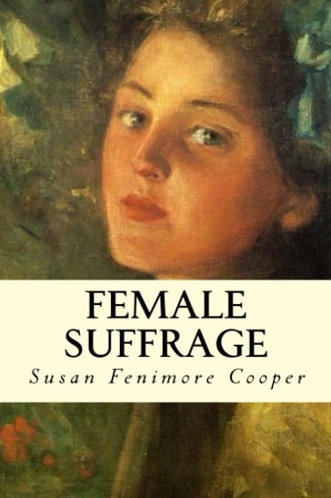 Female Suffrage - Susan Fenimore Cooper
