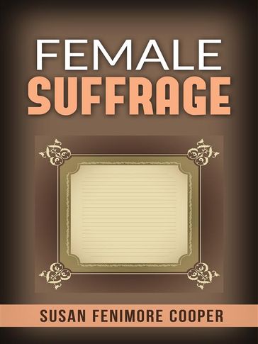 Female Suffrage - Susan Fenimore Cooper