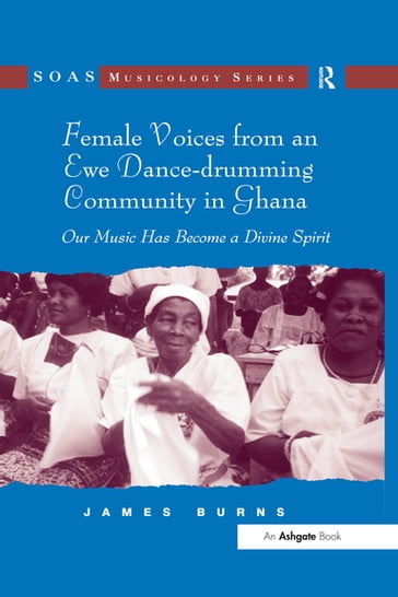 Female Voices from an Ewe Dance-drumming Community in Ghana - James Burns