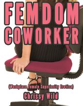 Femdom Coworker (Workplace Female Superiority Erotica)