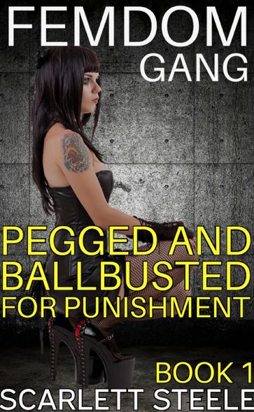 Femdom Gang: Pegged and Ballbusted for Punishment - Scarlett Steele