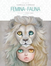 Femina and Fauna: The Art of Camilla d Errico (Second Edition)