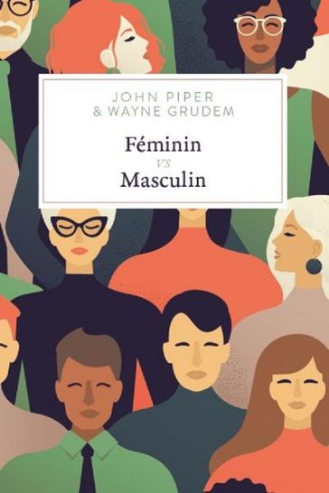 Féminin VS masculin - John Piper - Wayne Grudem