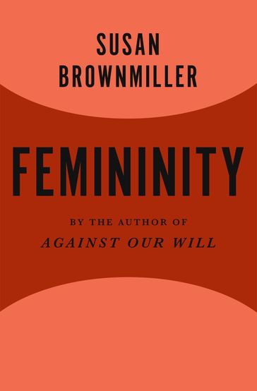 Femininity - Susan Brownmiller