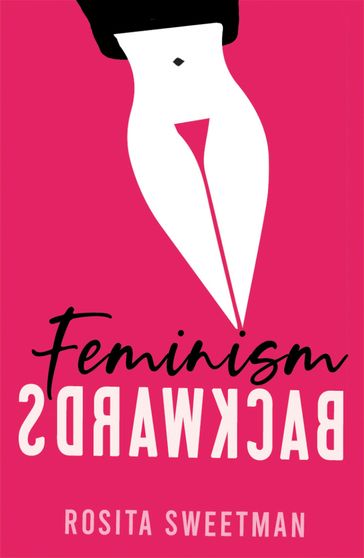 Feminism Backwards - Rosita Sweetman