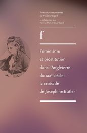 Féminisme et prostitution dans l Angleterre du XIXesiècle: la croisade de Josephine Butler