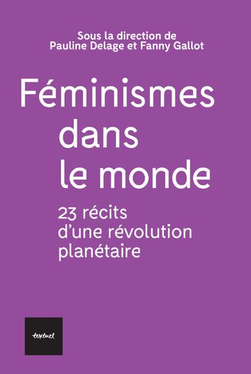 Féminismes dans le monde - Pauline Delage - Fanny GALLOT