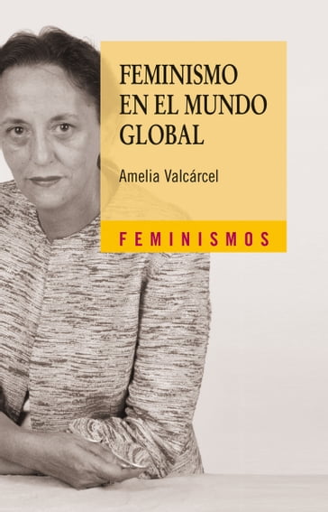 Feminismo en el mundo global - Amelia Valcárcel