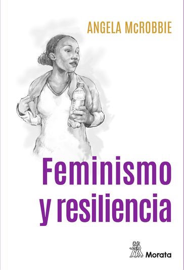 Feminismo y resiliencia - Angela McRobbie