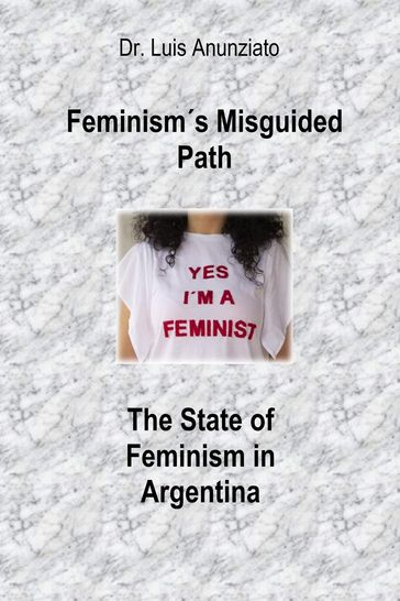 Feminisms Misguided Path. The State of Feminism in Argentina - LUIS ANUNZIATO