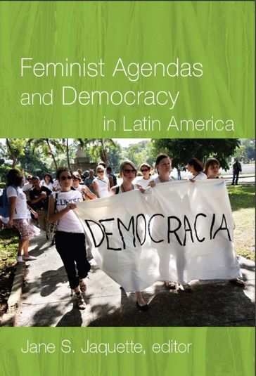 Feminist Agendas and Democracy in Latin America - Jutta Borner - Jutta Marx - Marcela Ríos Tobar - Mariana Caminotti