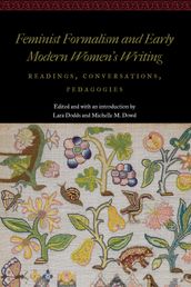 Feminist Formalism and Early Modern Women s Writing