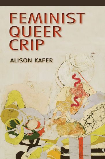 Feminist, Queer, Crip - Alison Kafer