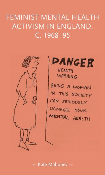 Feminist mental health activism in England, c. 1968-95 - Kate Mahoney