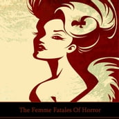 Femme Fatales of Horror, The