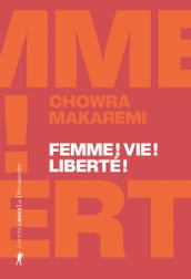 Femme ! Vie ! Liberté ! - Échos d un soulèvement révolutionnaire en Iran