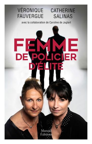 Femme de policier d'élite - Caroline de Juglart - Catherine Salinas - Véronique Fauvergue