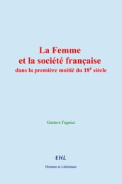 La Femme et la société française dans la première moitié du 18è siècle