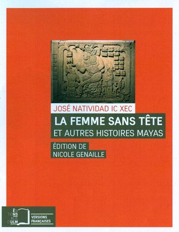 La Femme sans tête - et autres histoires mayas - José Natividad Ic Xec