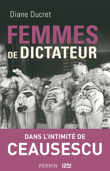 Femmes de dictateur - Ceausescu - Diane Ducret