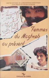 Femmes du Maghreb au présent : la dot, le travail, l identité