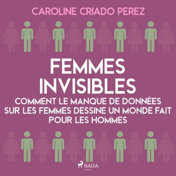Femmes invisibles - Comment le manque de données sur les femmes dessine un monde fait pour les hommes - Caroline Criado Perez