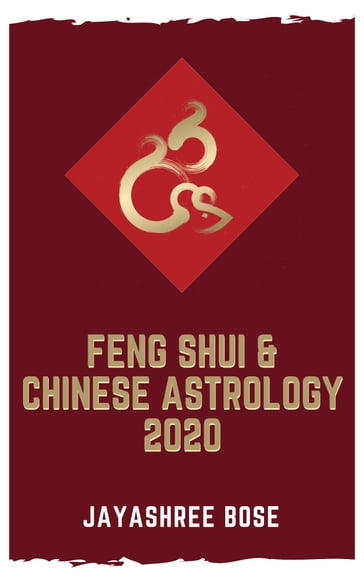Feng Shui & Chinese Astrology 2020 - Jayashree Bose