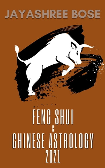 Feng Shui & Chinese Astrology 2021 - Jayashree Bose