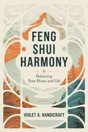 Feng Shui Harmony: Balancing Your Home and Life