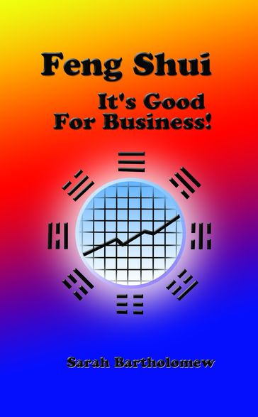 Feng Shui: It's Good For Business! - Sarah Bartholomew
