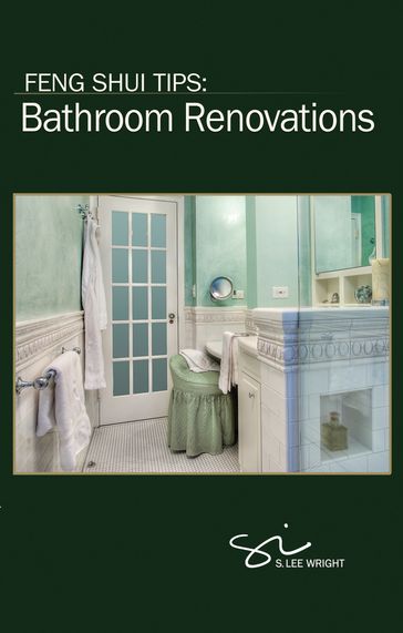 Feng Shui Tips: Bathroom Renovations - S. Lee Wright