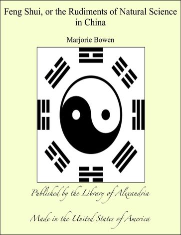 Feng Shui, or the Rudiments of Natural Science in China - Marjorie Bowen