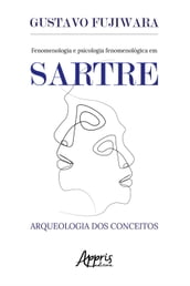 Fenomenologia e Psicologia Fenomenológica em Sartre: Arqueologia dos Conceitos