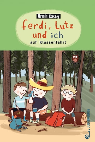 Ferdi, Lutz und ich auf Klassenfahrt - Armin Kaster