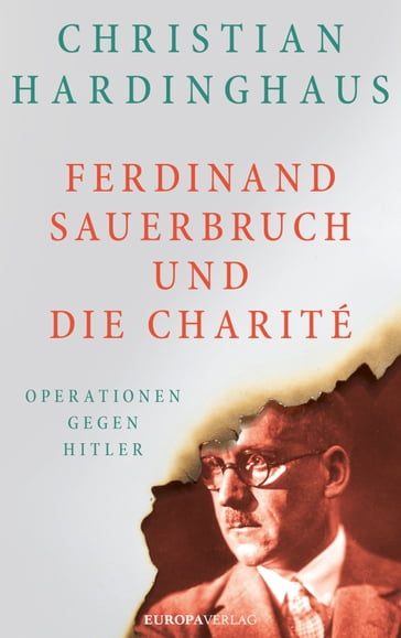 Ferdinand Sauerbruch und die Charité - Dr. Christian Hardinghaus